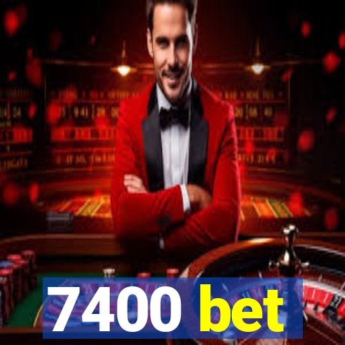 7400 bet